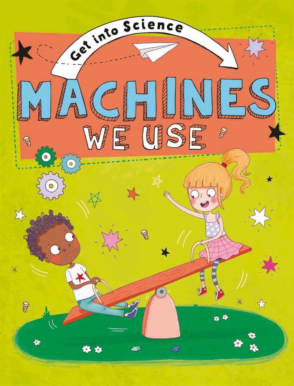 Get Into Science: Machines We Use by Jane Lacey - ISBN: 9781445170305