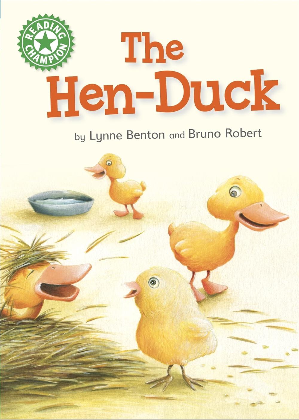 Reading Champion: The Hen-Duck by Lynne Benton - ISBN: 9781445170695