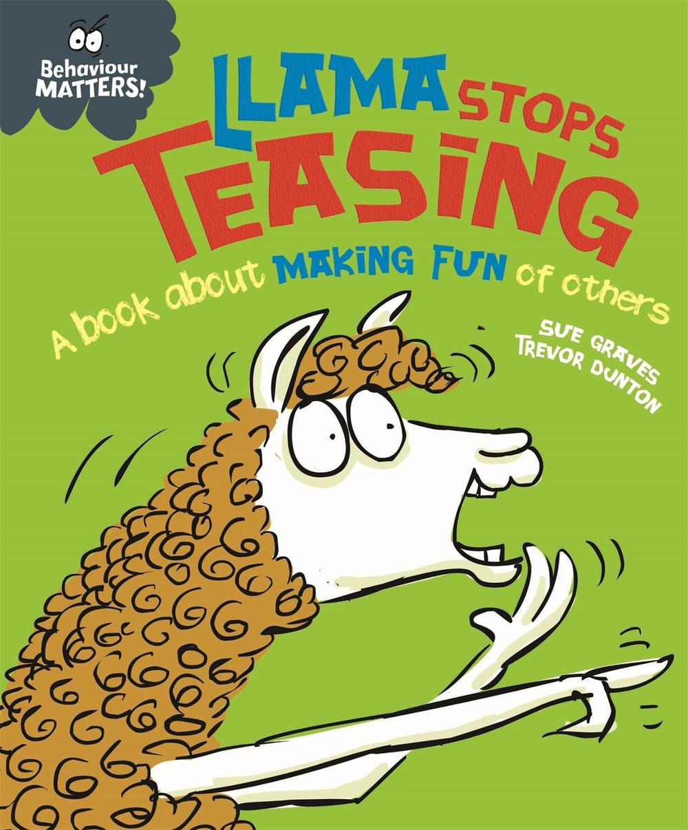 Behaviour Matters: Llama Stops Teasing by Sue Graves - ISBN: 9781445170879