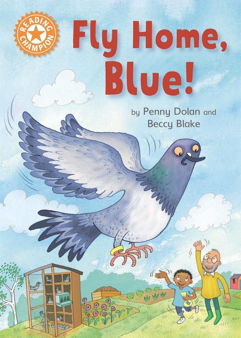 Reading Champion: Fly Home, Blue! by Penny Dolan - ISBN: 9781445170930