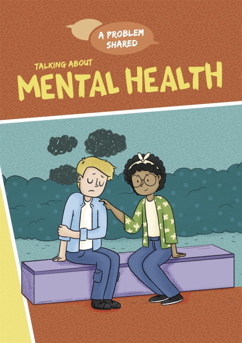 A Problem Shared: Talking About Mental Health by Louise Spilsbury - ISBN: 9781445171289