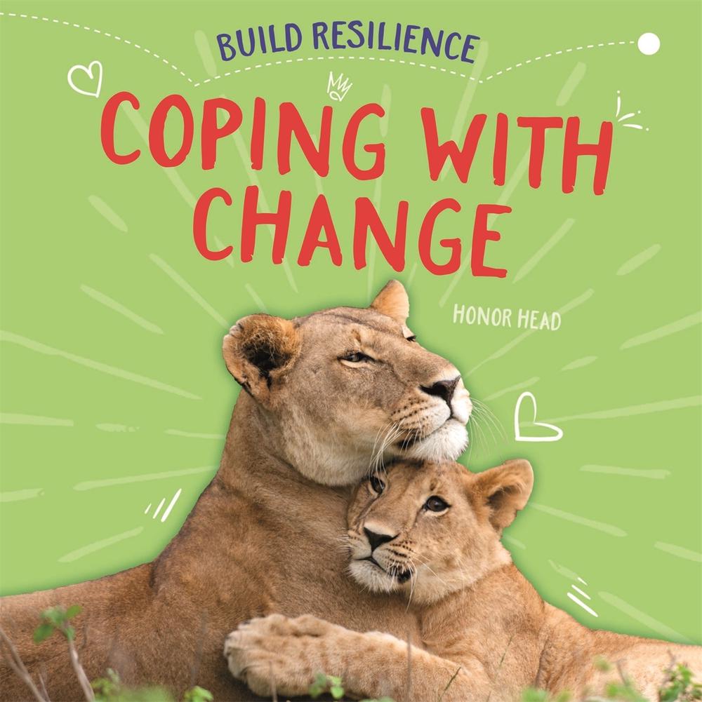 Build Resilience: Coping with Change by Honor Head - ISBN: 9781445172101