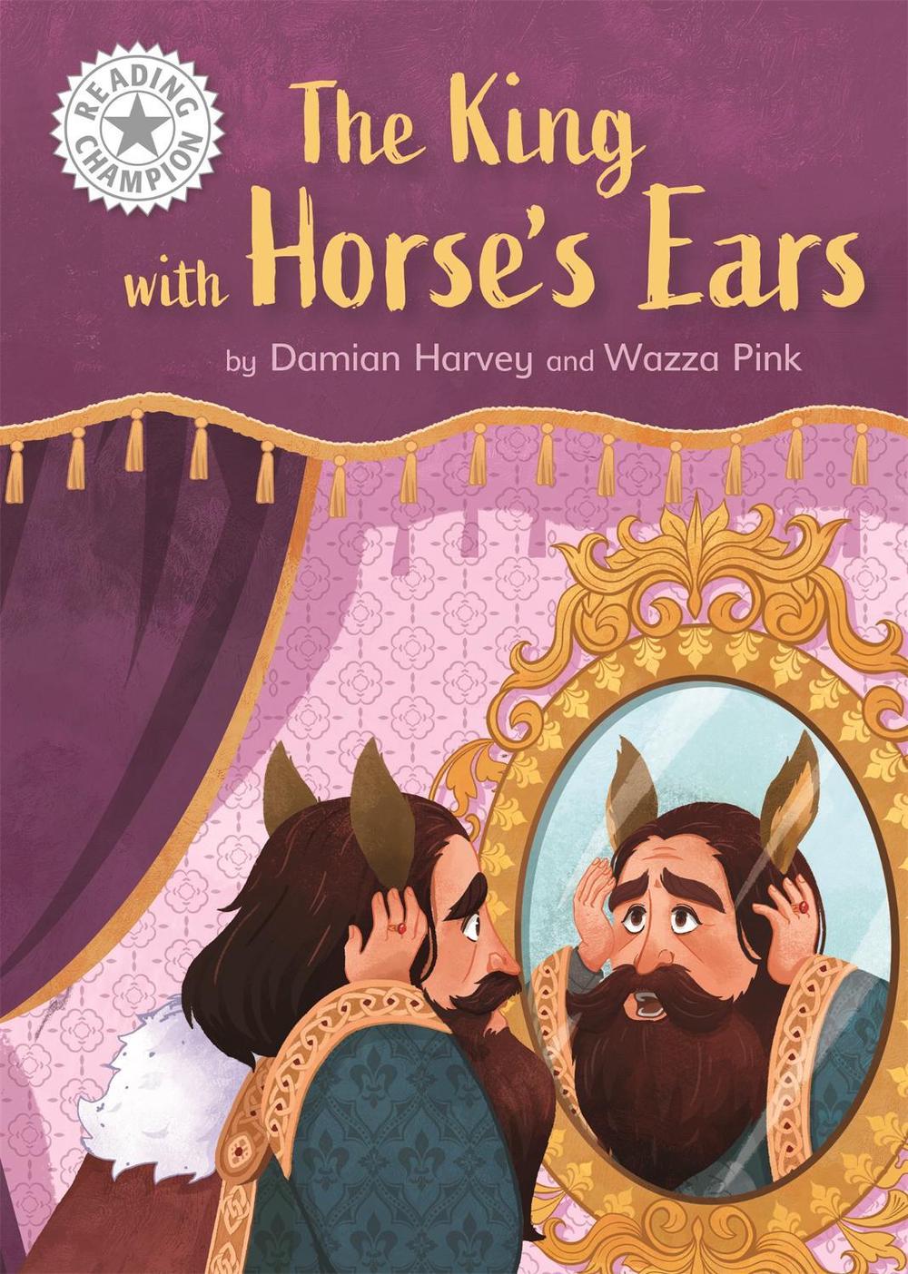Reading Champion: The King with Horse's Ears by Damian Harvey - ISBN: 9781445172224