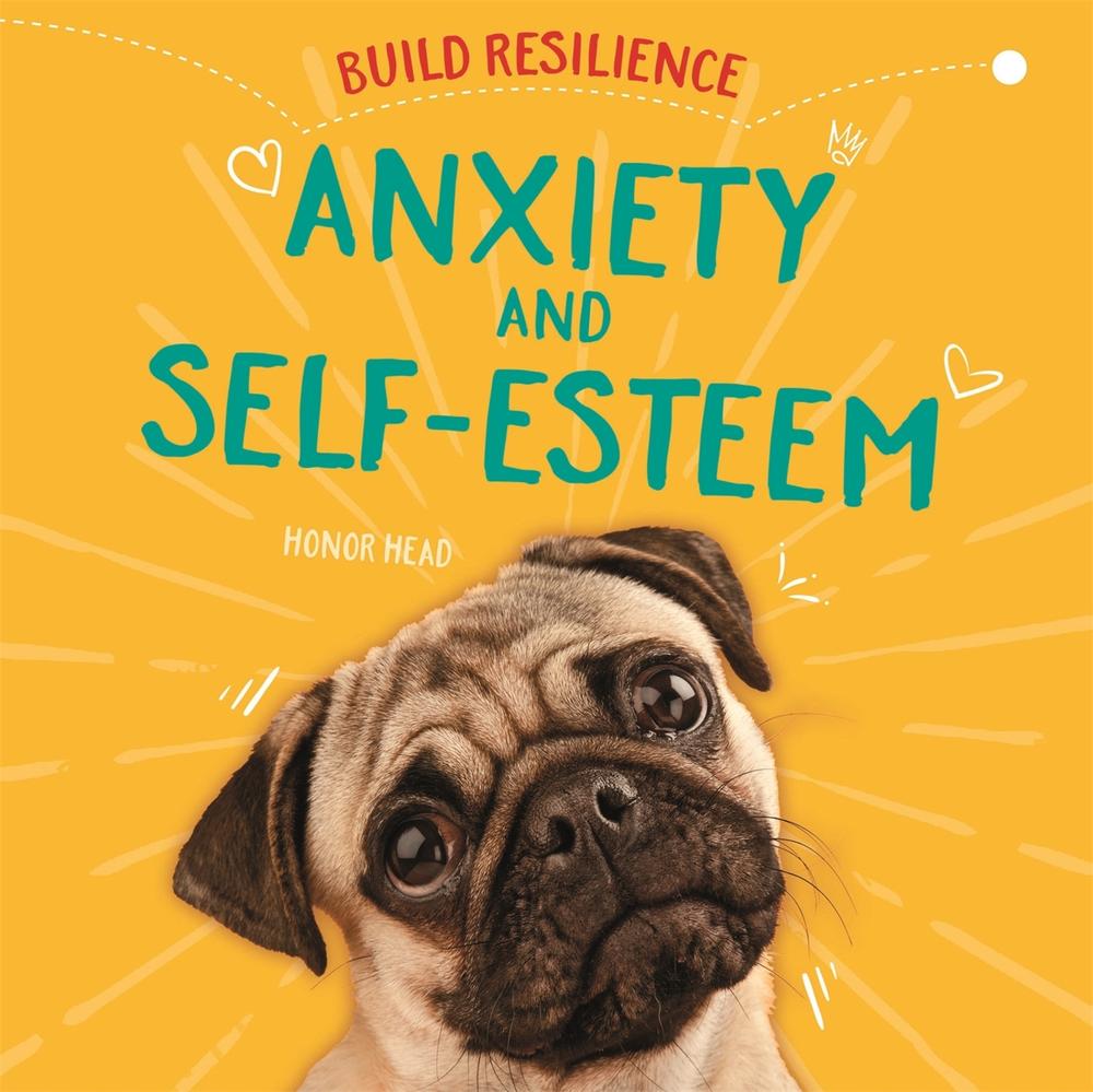 Build Resilience: Anxiety and Self-Esteem by Honor Head - ISBN: 9781445172637