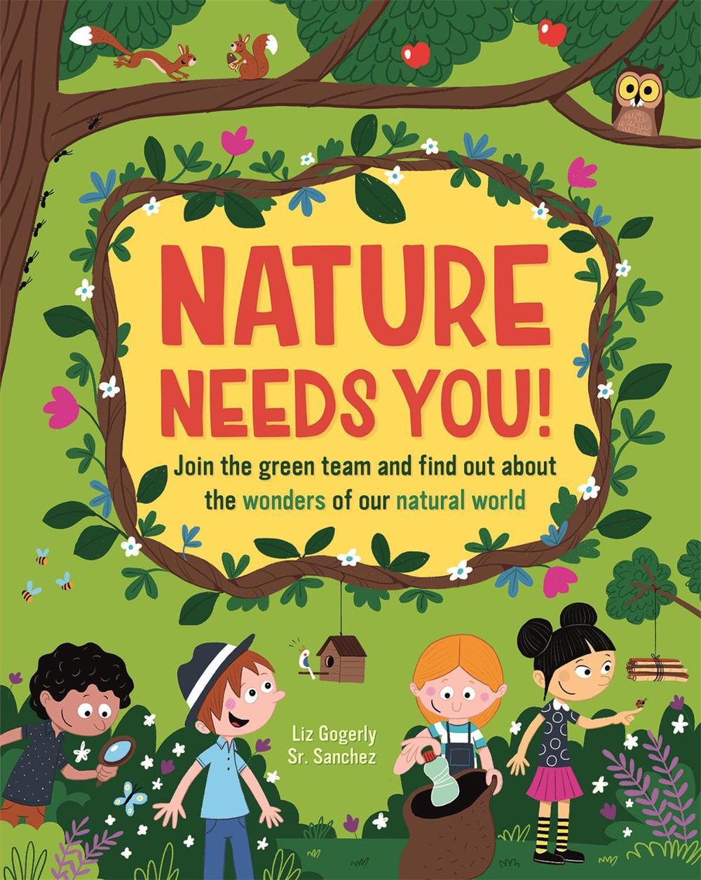 Nature Needs You! by Liz Gogerly - ISBN: 9781445172873
