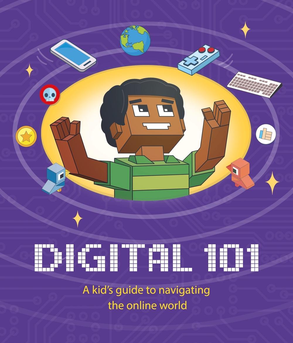 Digital 101: A Kid's Guide to Navigating the Online World by Ben Hubbard - ISBN: 9781445172927