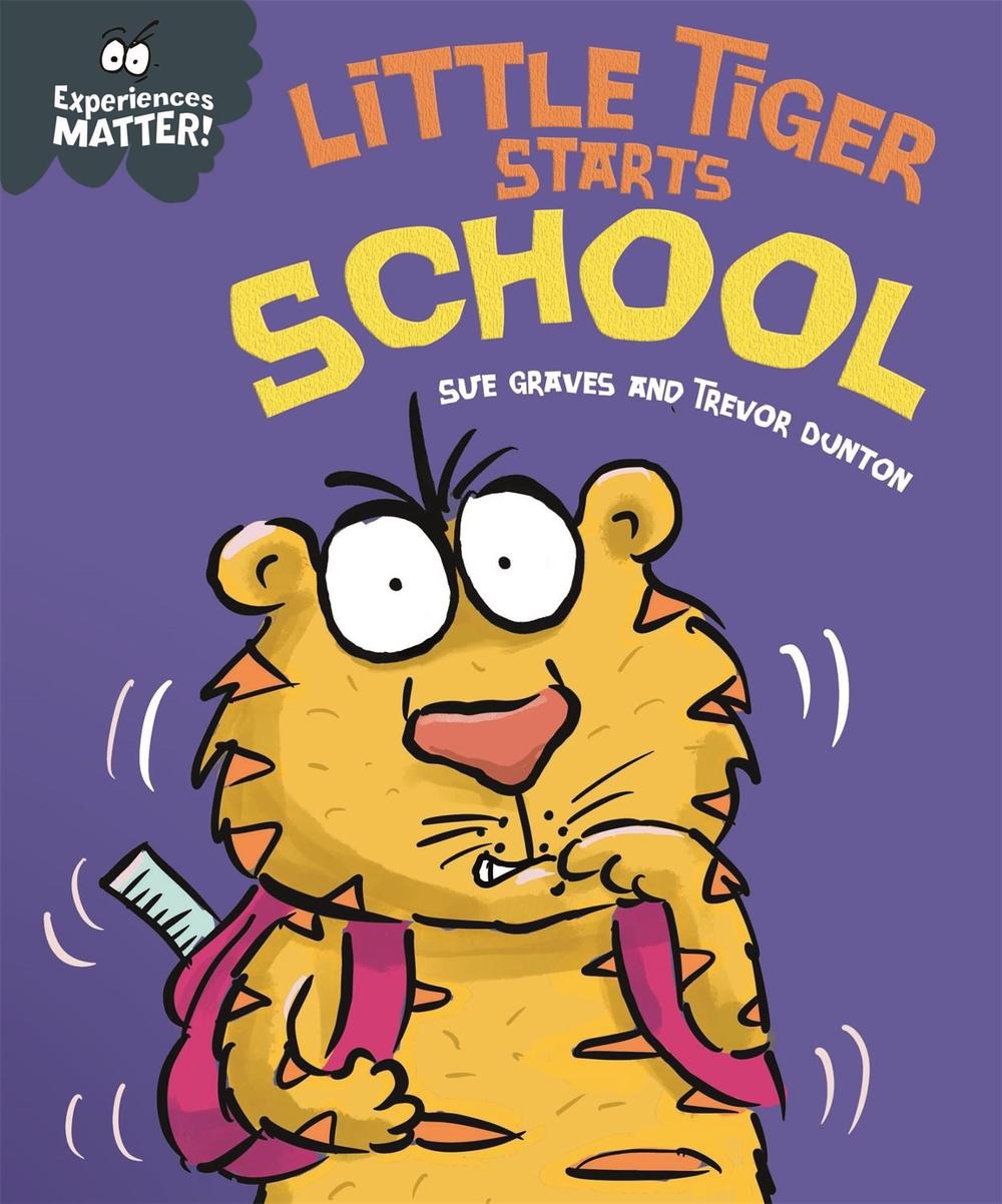 Experiences Matter: Little Tiger Starts School by Sue Graves - ISBN: 9781445173092