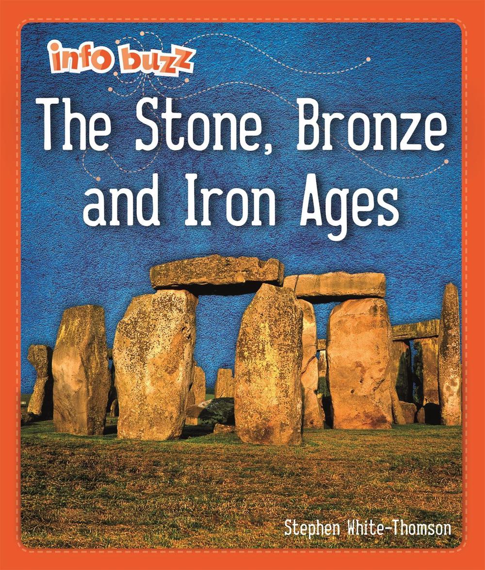 Info Buzz: Early Britons: The Stone, Bronze and Iron Ages by Stephen White-Thomson - ISBN: 9781445173214
