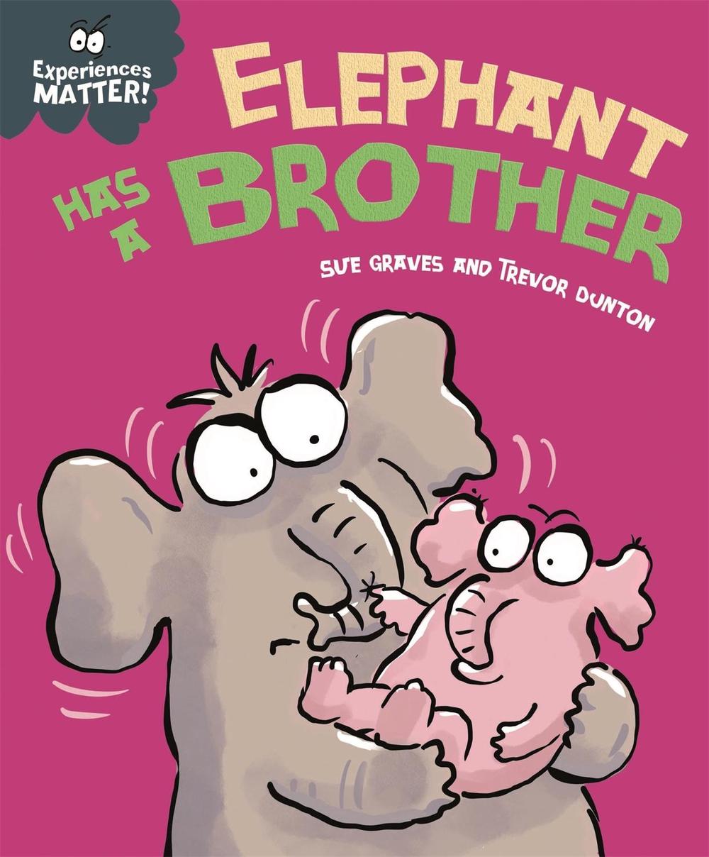 Experiences Matter: Elephant Has a Brother by Sue Graves - ISBN: 9781445173276