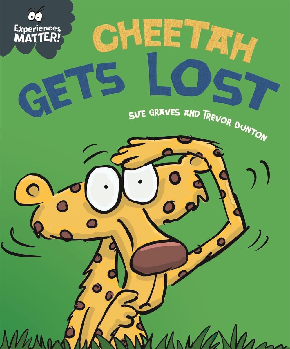 Experiences Matter: Cheetah Gets Lost by Sue Graves - ISBN: 9781445173351