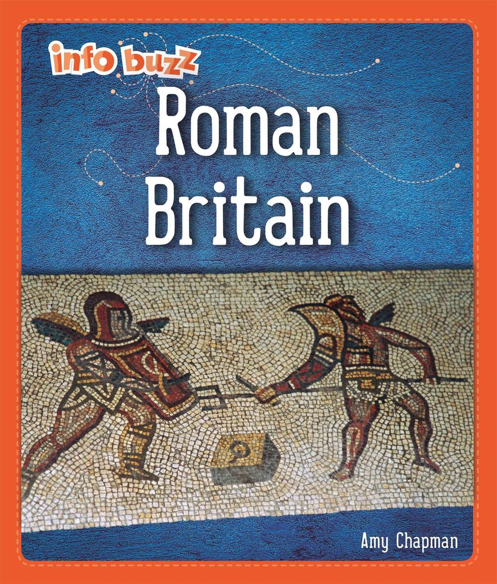 Info Buzz: Early Britons: Roman Britain by Izzi Howell - ISBN: 9781445173610