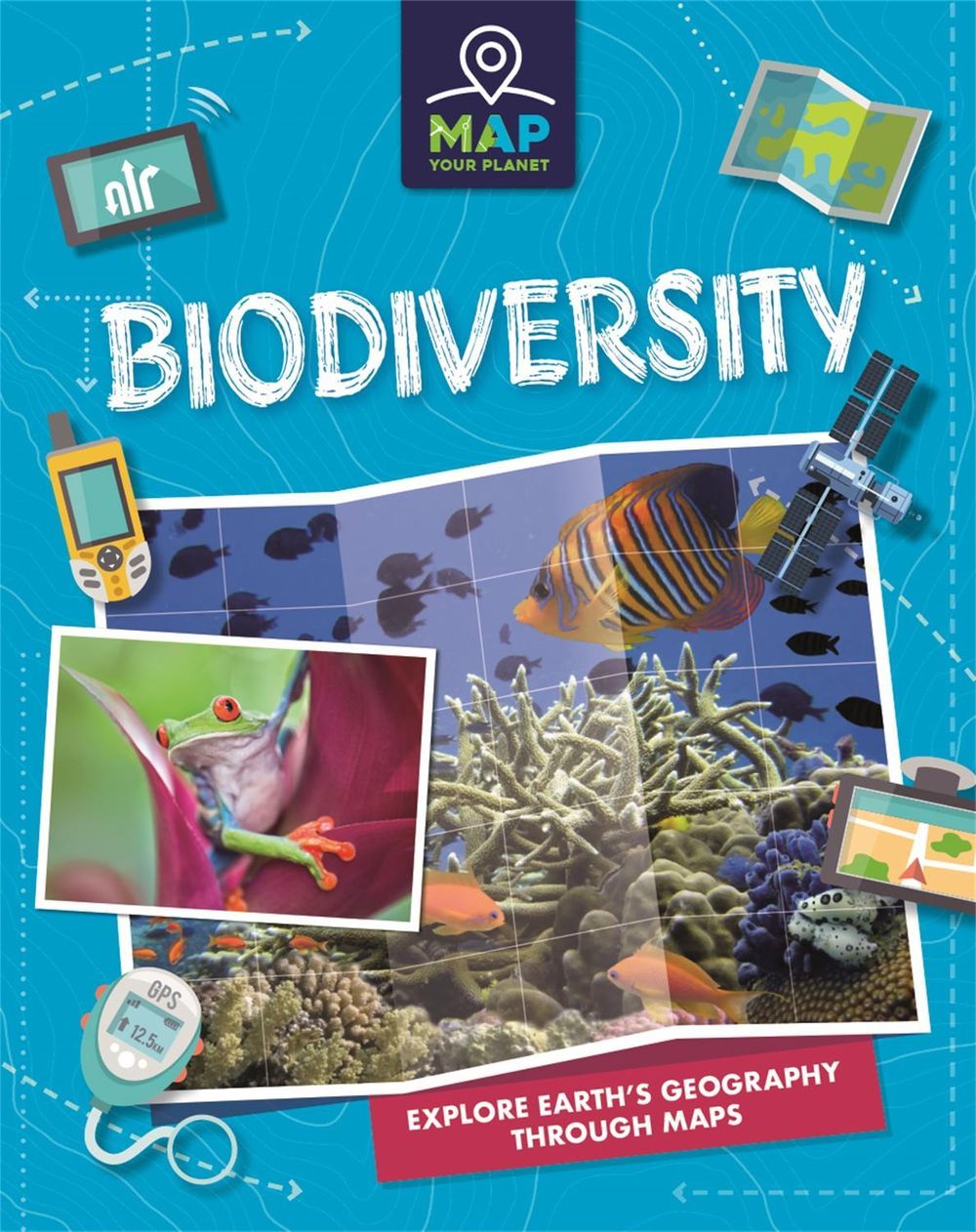 Map Your Planet: Biodiversity by Rachel Minay - ISBN: 9781445173672