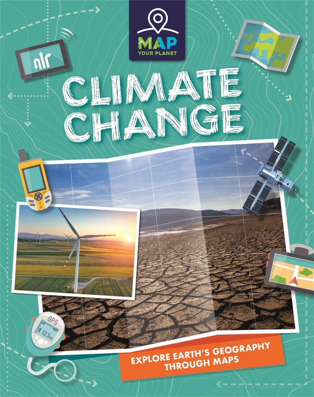 Map Your Planet: Climate Change by Rachel Minay - ISBN: 9781445173696