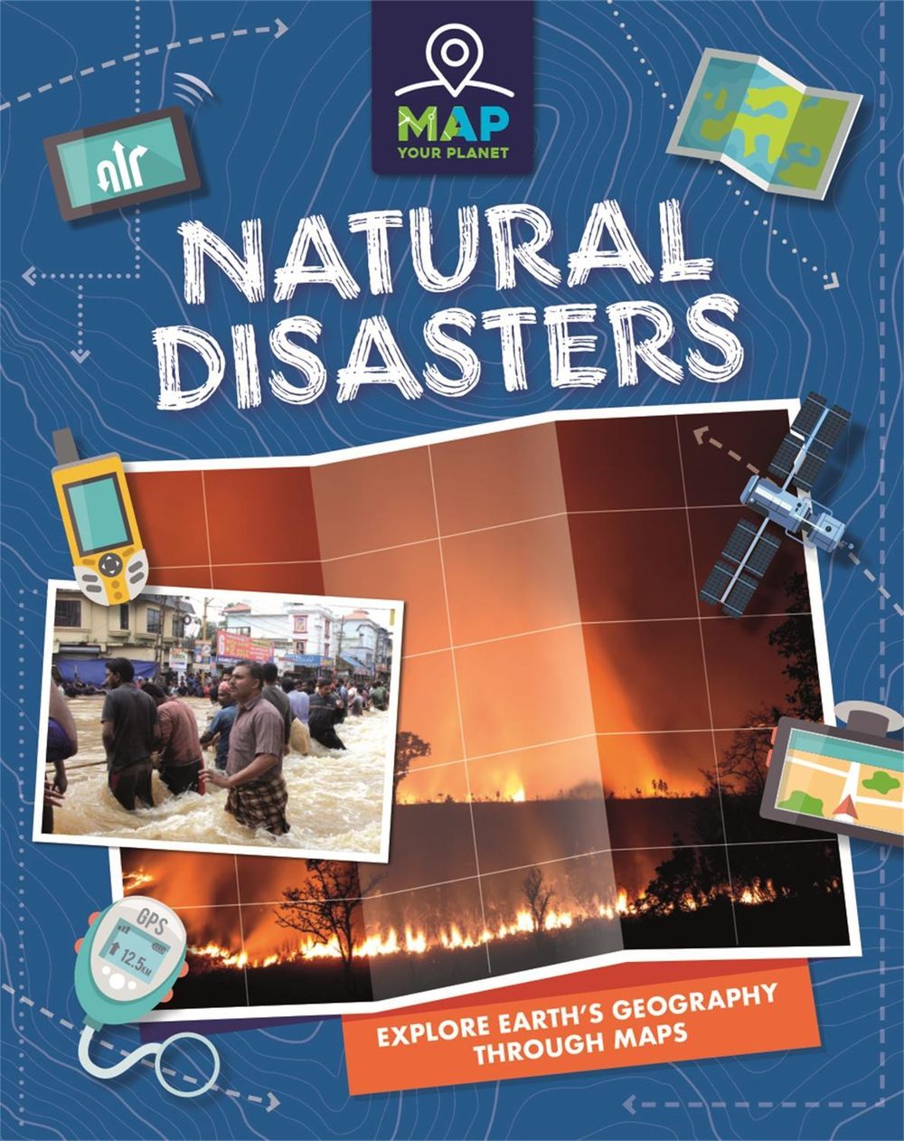 Map Your Planet: Natural Disasters by Rachel Minay - ISBN: 9781445173733