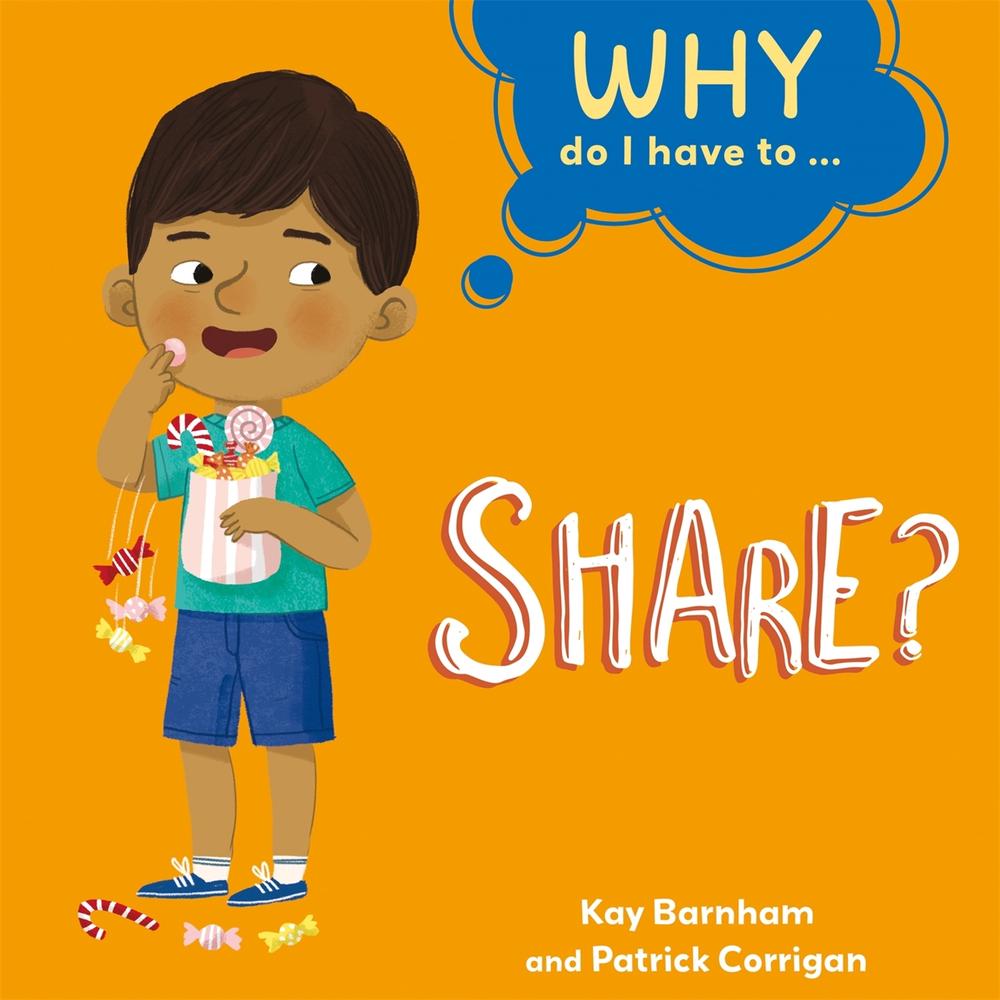 Why Do I Have To ...: Share? by Kay Barnham - ISBN: 9781445173894