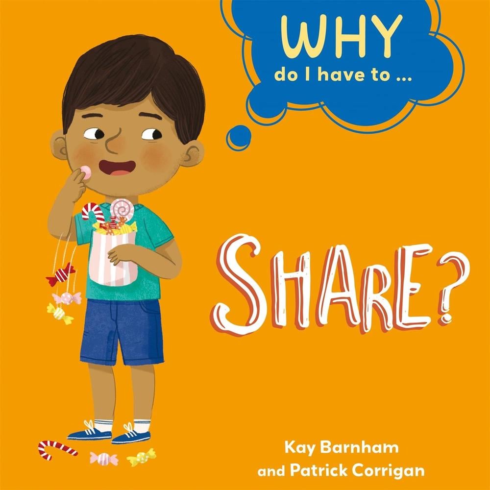 Why Do I Have To ...: Share? by Kay Barnham - ISBN: 9781445173900