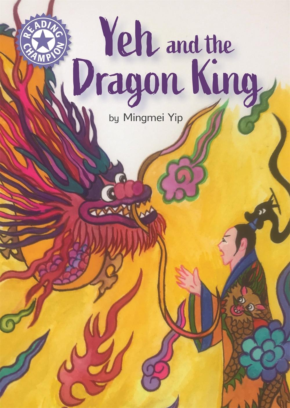 Reading Champion: Yeh and the Dragon King by Mingmei Yip - ISBN: 9781445174181