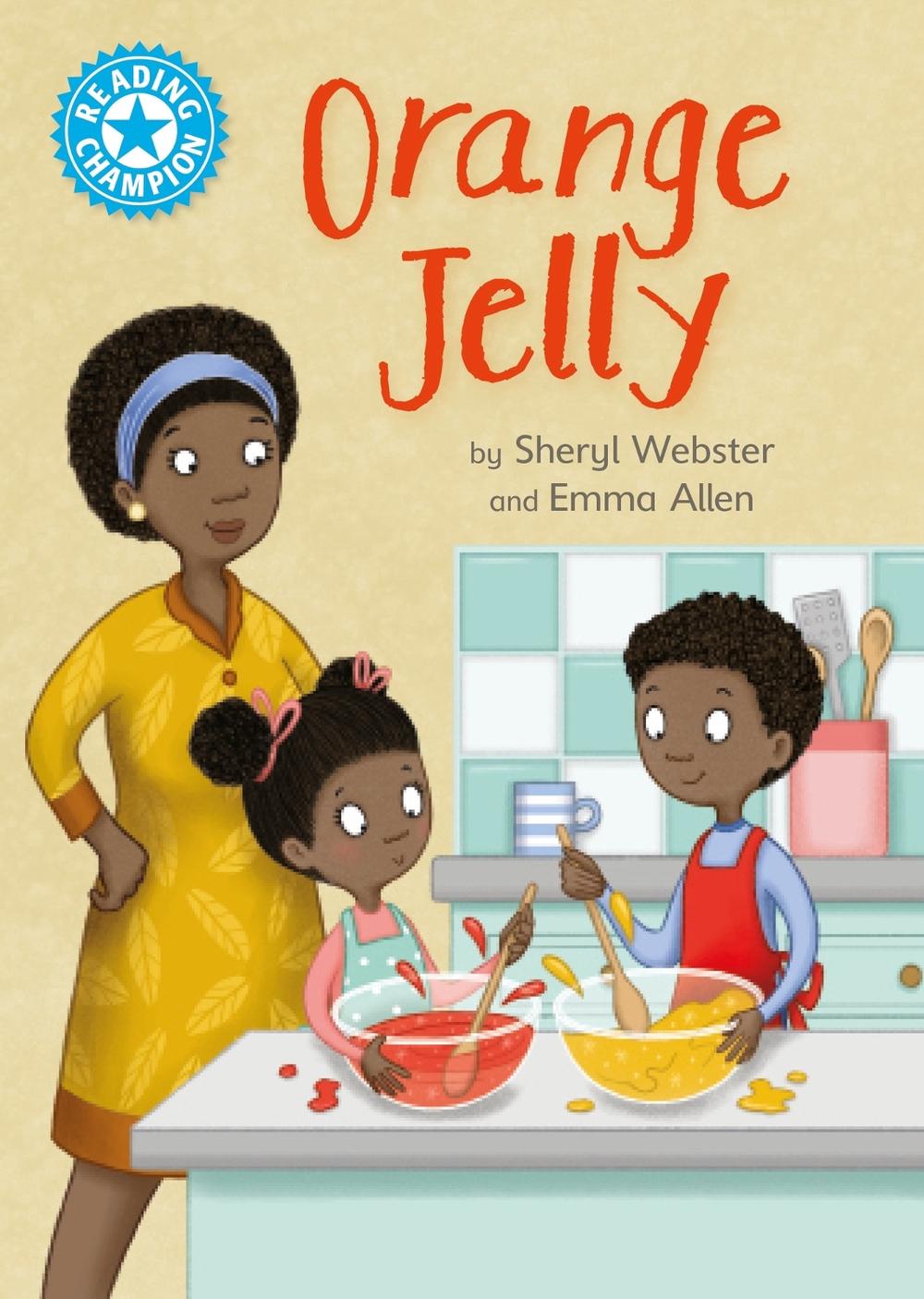 Reading Champion: Orange Jelly by Sheryl Webster - ISBN: 9781445174365