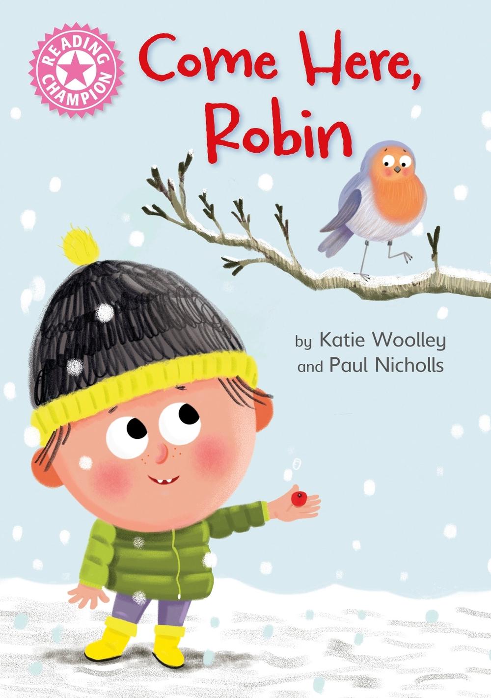 Reading Champion: Come Here, Robin by Katie Woolley - ISBN: 9781445174525