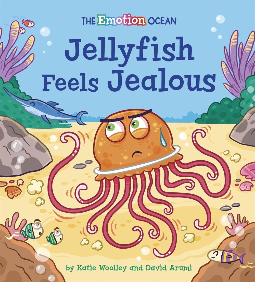 The Emotion Ocean: Jellyfish Feels Jealous by David Arumi - ISBN: 9781445174556
