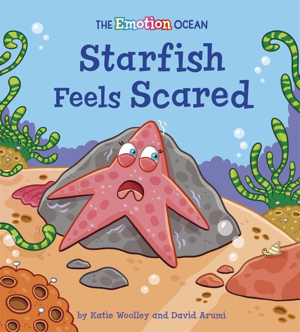 The Emotion Ocean: Starfish Feels Scared, 9781445174600