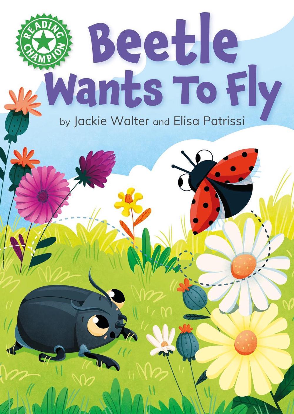 Reading Champion: Beetle Wants to Fly by Jackie Walter - ISBN: 9781445174648