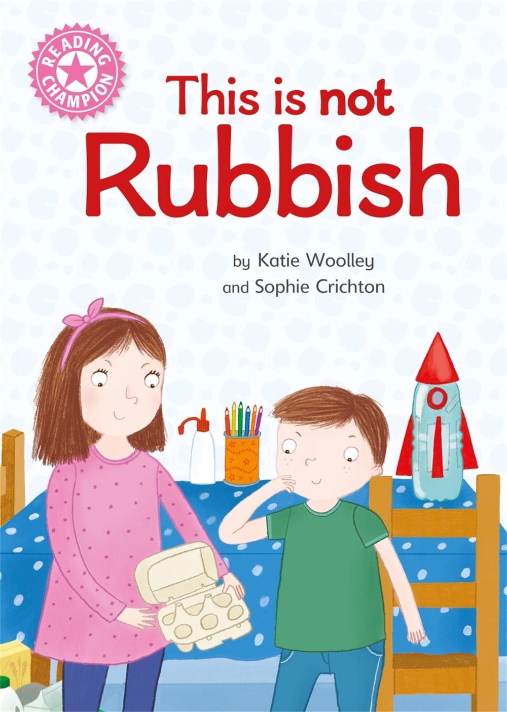 Reading Champion: This is not Rubbish by Sophie Crichton - ISBN: 9781445175560
