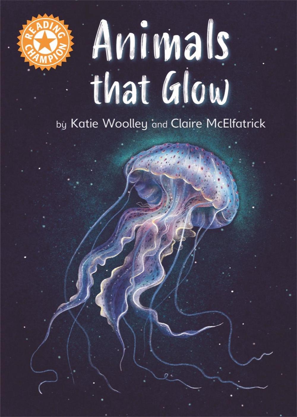 Reading Champion: Animals that Glow by Katie Woolley - ISBN: 9781445176369
