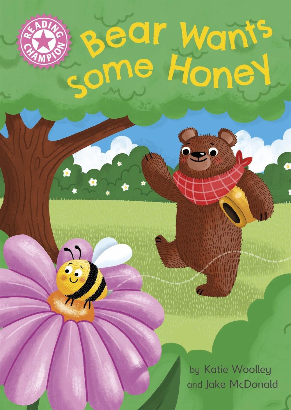 Reading Champion: Bear Wants Some Honey by Katie Woolley - ISBN: 9781445176529