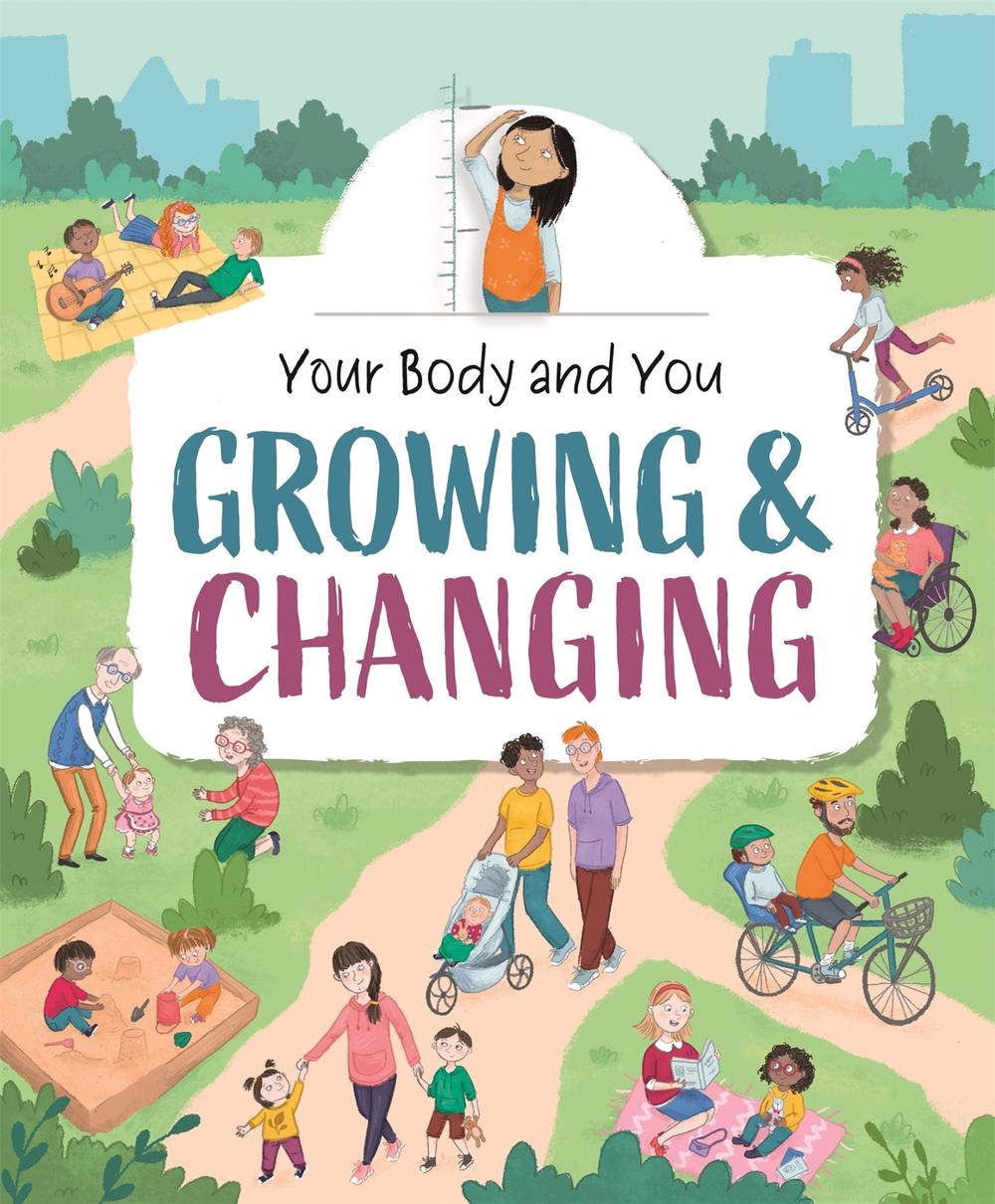 Your Body and You: Growing and Changing by Anita Ganeri - ISBN: 9781445177151