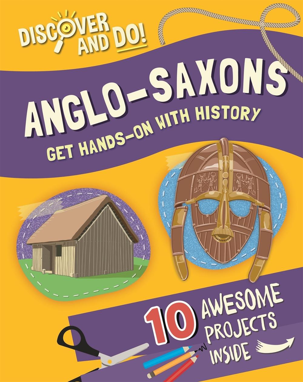 Discover and Do: Anglo-Saxons, 9781445177465