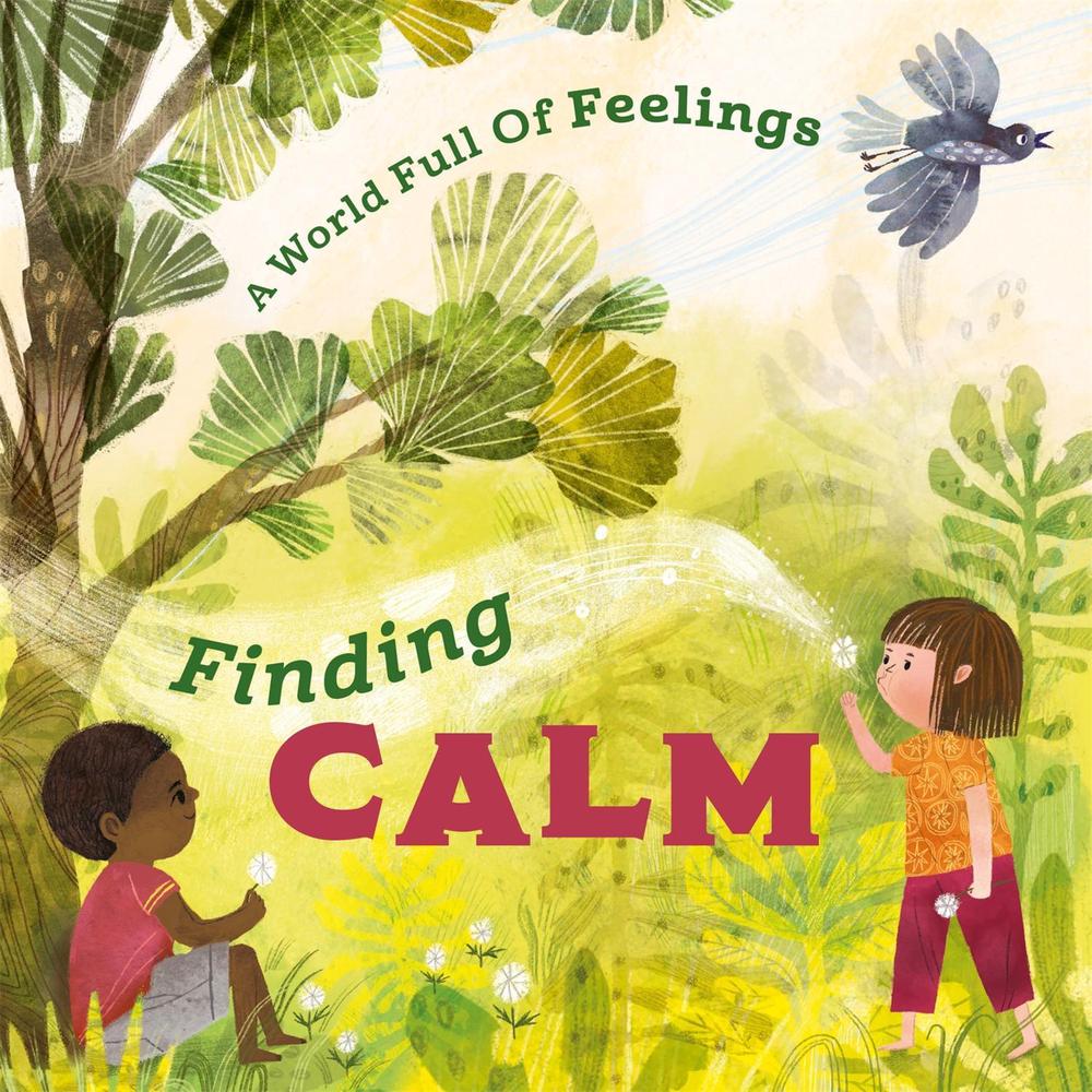 A World Full of Feelings: Finding Calm by Louise Spilsbury - ISBN: 9781445177601
