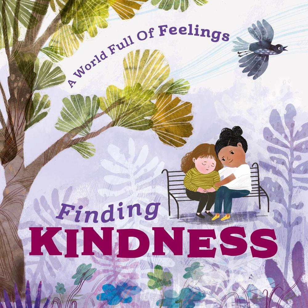 A World Full of Feelings: Finding Kindness by Louise Spilsbury - ISBN: 9781445177656