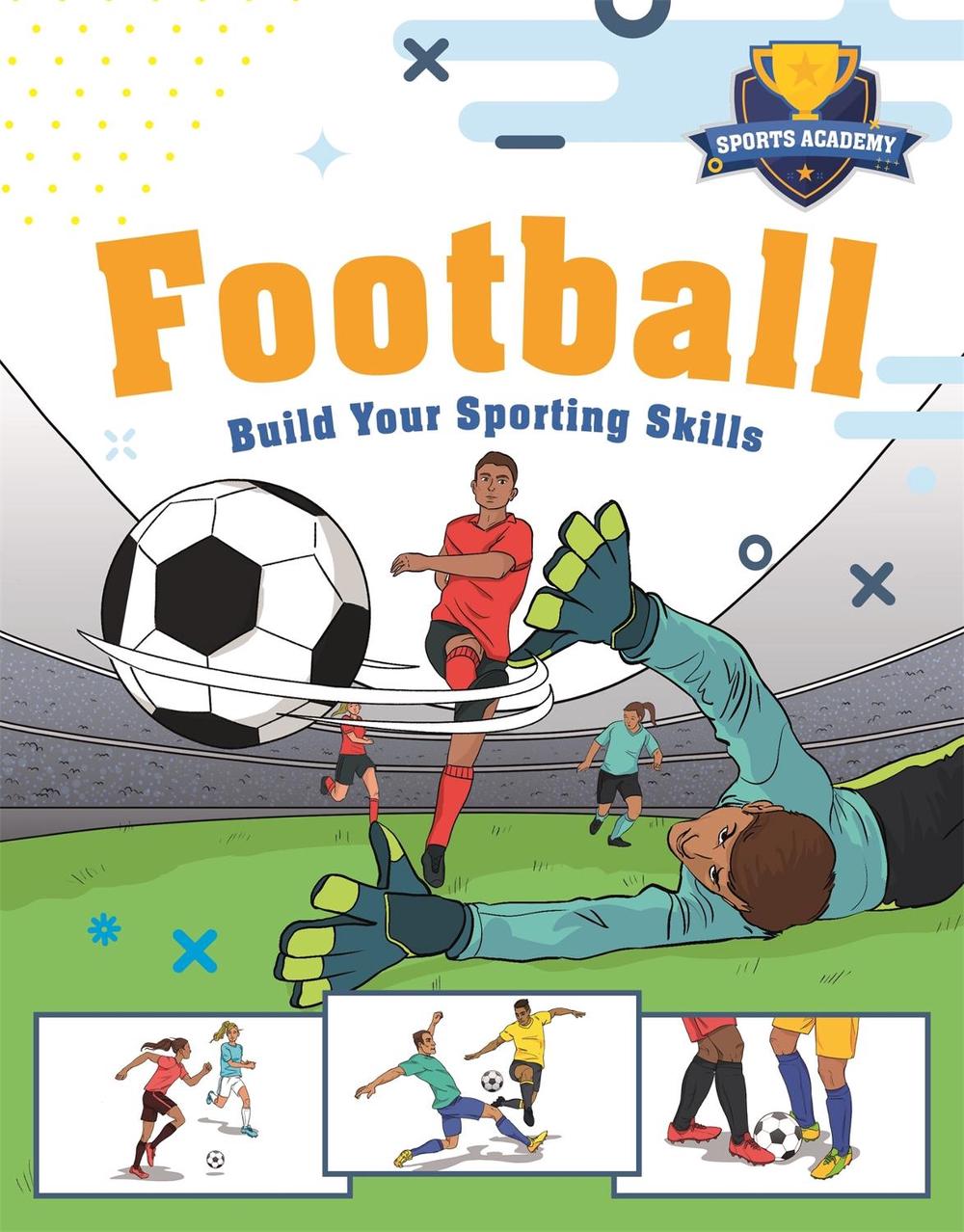 Sports Academy: Football by Clive Gifford - ISBN: 9781445178332