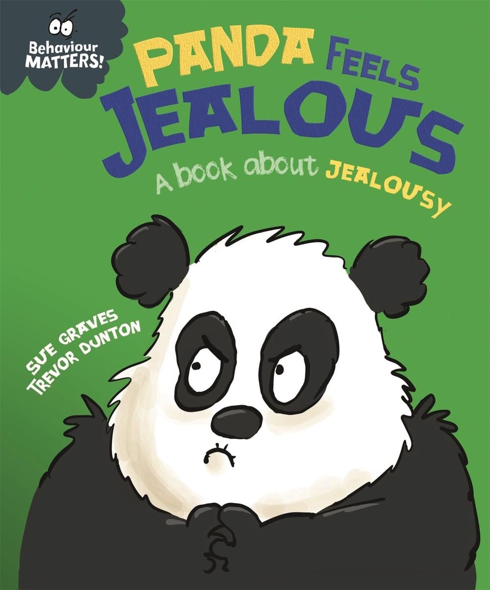Behaviour Matters: Panda Feels Jealous - A book about jealousy by Sue Graves - ISBN: 9781445179674