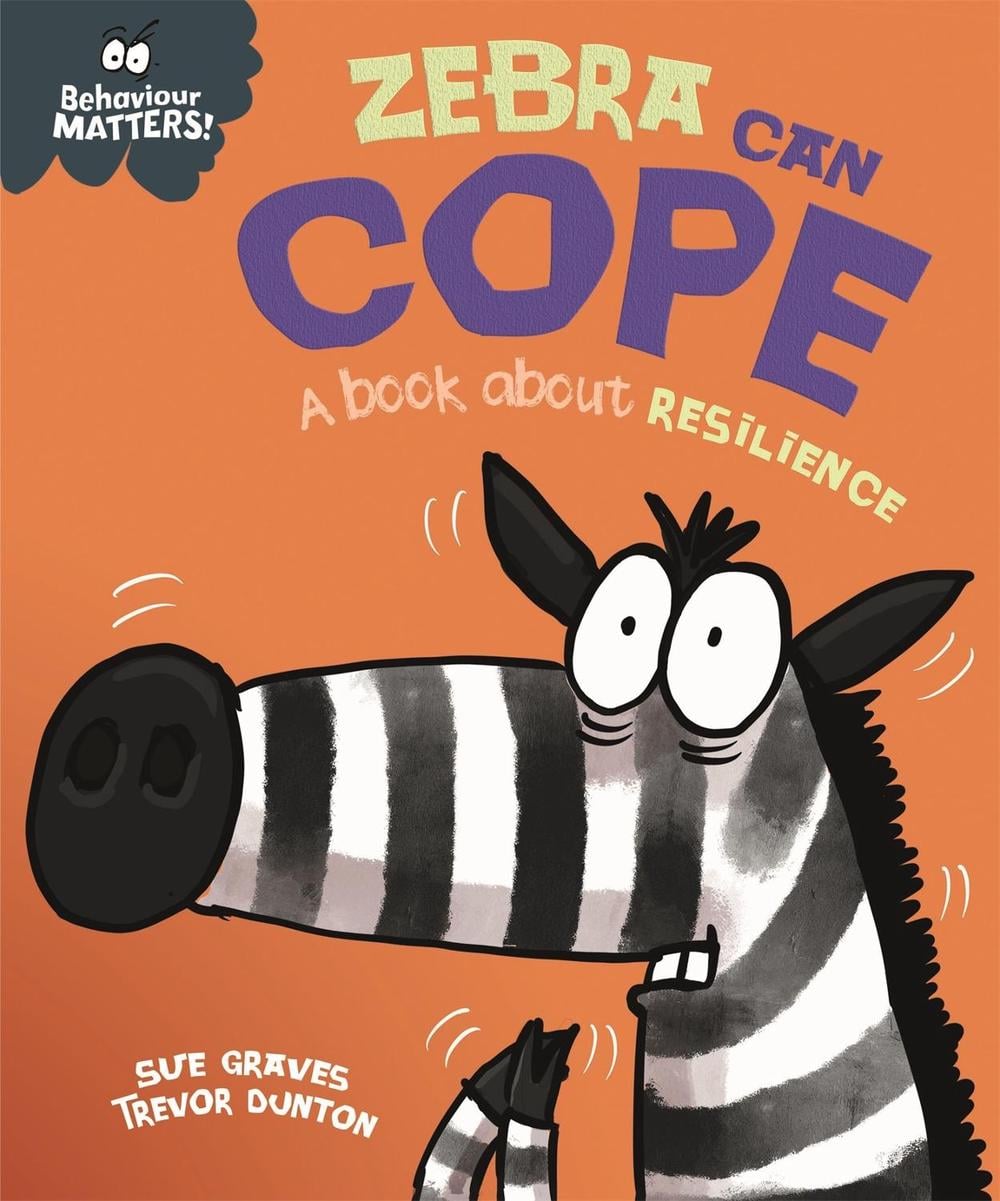 Behaviour Matters: Zebra Can Cope - A book about resilience by Sue Graves - ISBN: 9781445179957
