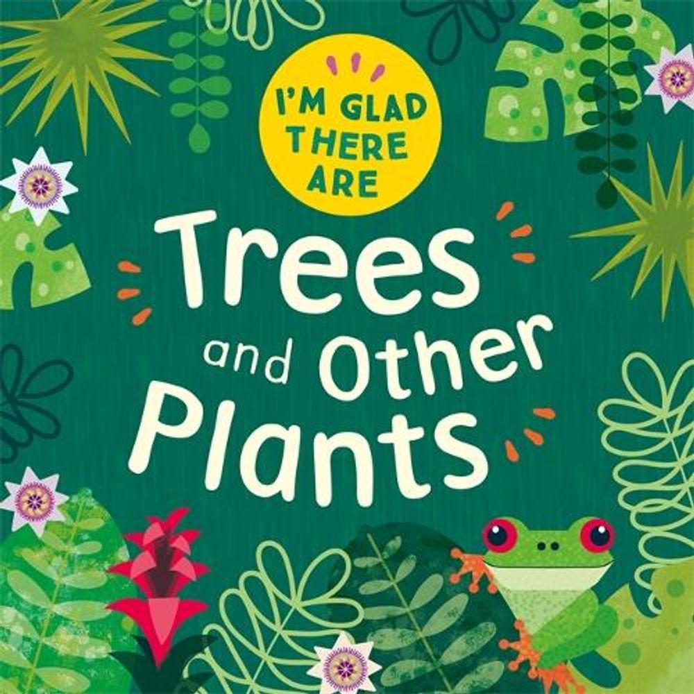 I'm Glad There Are: Trees and Other Plants by Tracey Turner - ISBN: 9781445180472