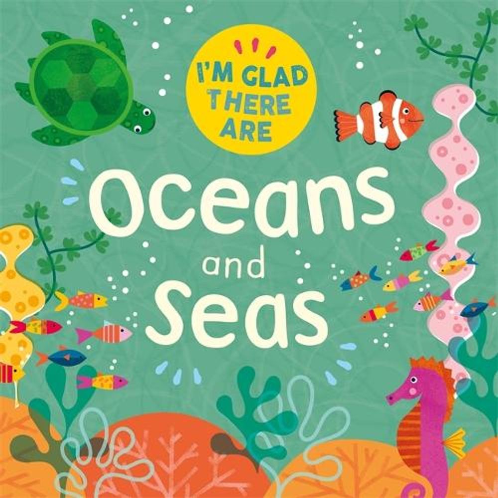 I'm Glad There Are: Oceans and Seas by Tracey Turner - ISBN: 9781445180533