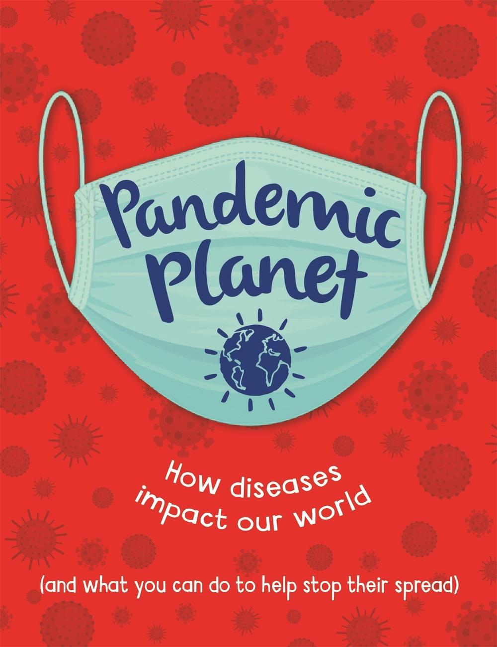 Pandemic Planet by Anna Claybourne - ISBN: 9781445180700
