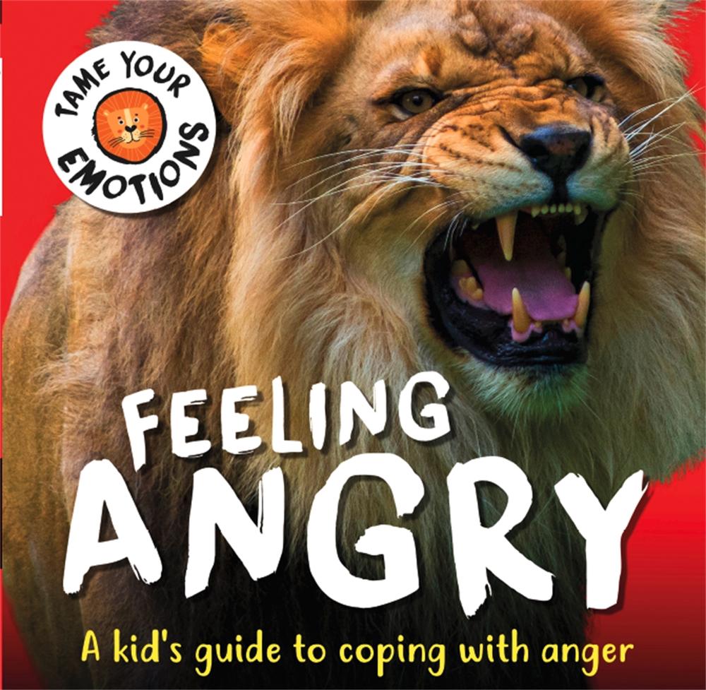 Tame Your Emotions: Feeling Angry by Susie Williams - ISBN: 9781445180939
