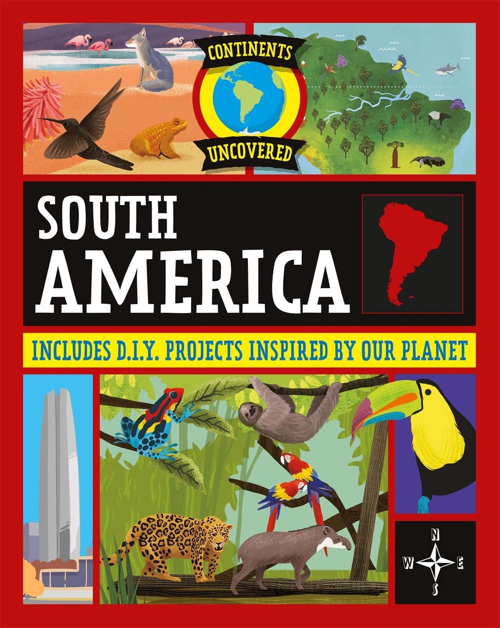 Continents Uncovered: South America by Rob Colson - ISBN: 9781445181011