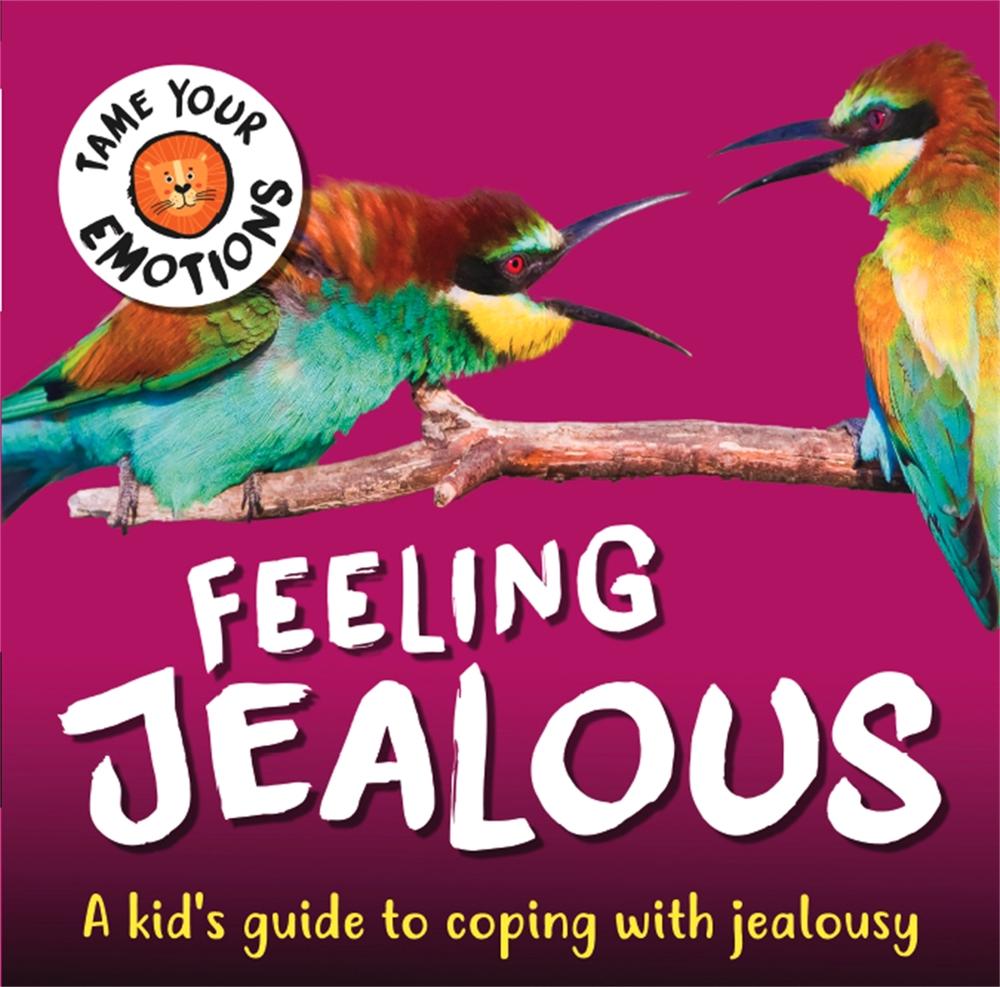 Tame Your Emotions: Feeling Jealous by Susie Williams - ISBN: 9781445181066