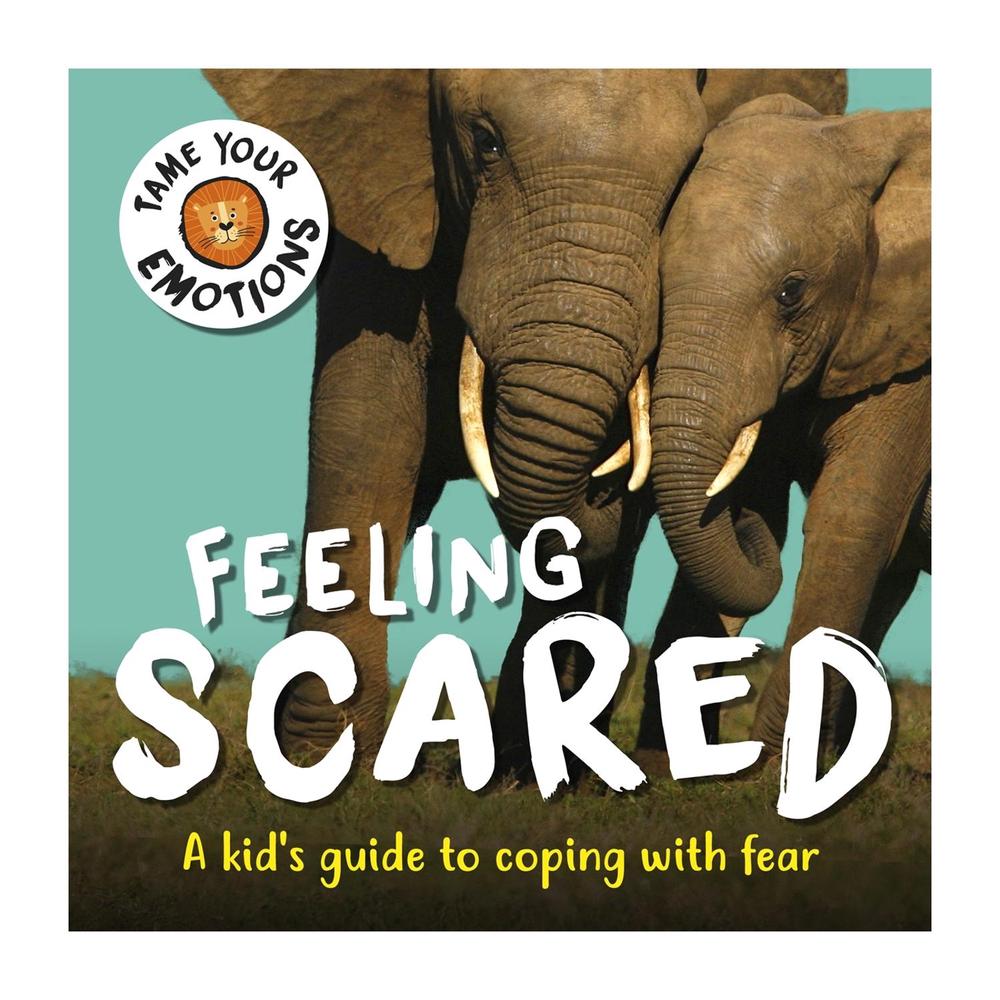 Tame Your Emotions: Feeling Scared by Susie Williams - ISBN: 9781445181097