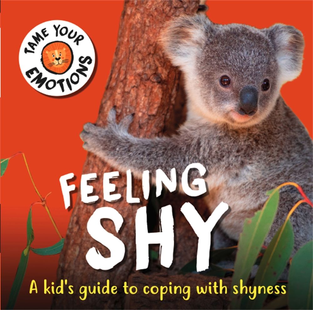 Tame Your Emotions: Feeling Shy by Susie Williams - ISBN: 9781445181103