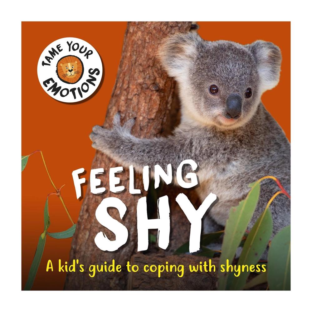 Tame Your Emotions: Feeling Shy by Susie Williams - ISBN: 9781445181110