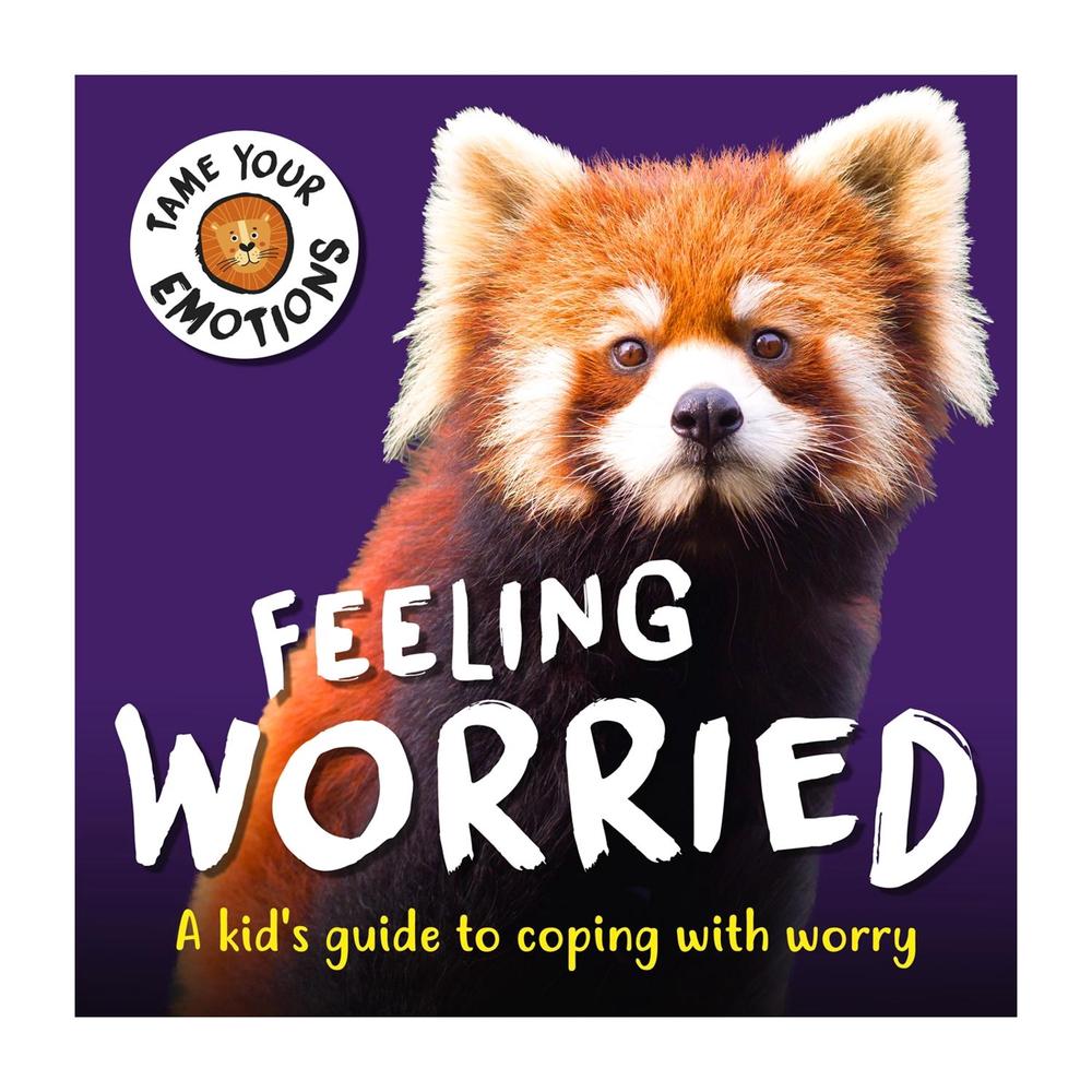 Tame Your Emotions: Feeling Worried by Susie Williams - ISBN: 9781445181134