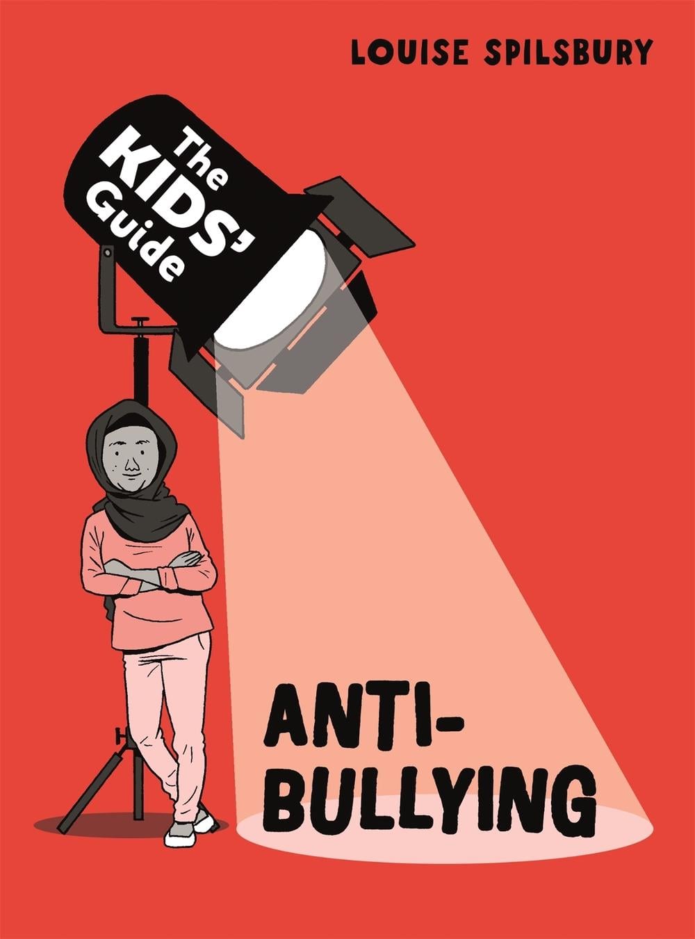 The Kids' Guide: Anti-Bullying by Louise Spilsbury - ISBN: 9781445181370