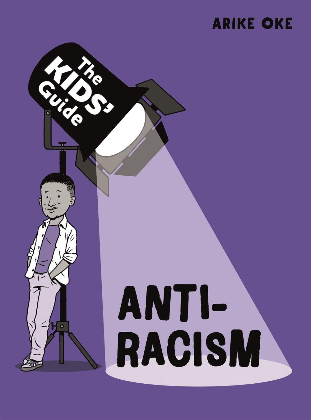 The Kids' Guide: Anti-Racism by Arike Oke - ISBN: 9781445181394