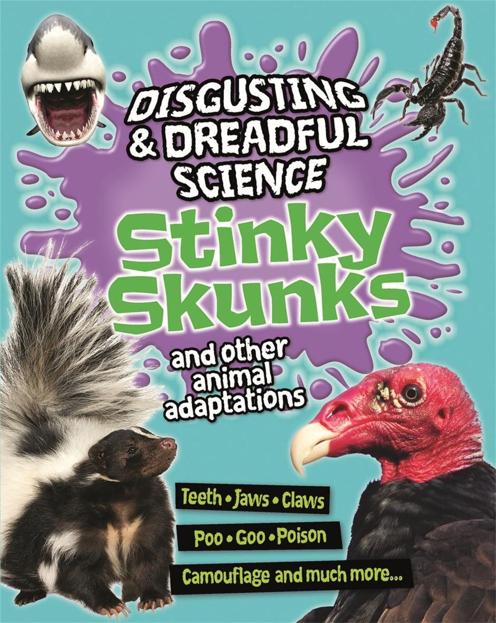 Disgusting and Dreadful Science: Stinky Skunks and Other Animal Adaptations by Barbara Taylor - ISBN: 9781445181707