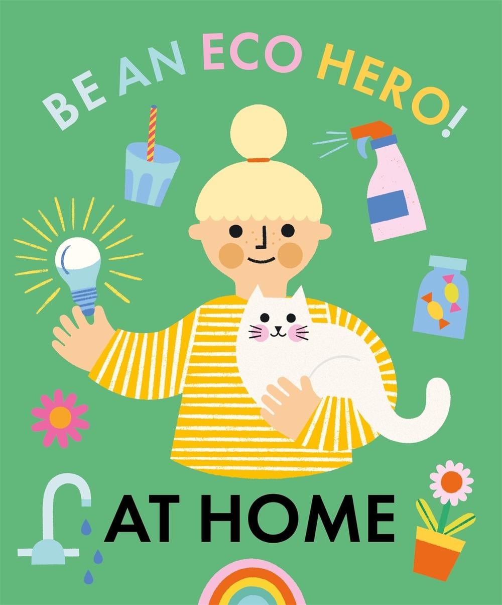 Be an Eco Hero!: At Home by Florence Urquhart - ISBN: 9781445181738